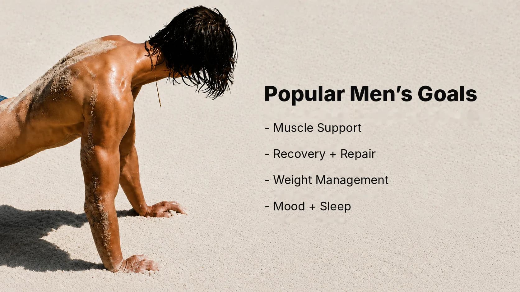 Popular men's goals: muscle support, recovery and repair, weight management, mood and sleep